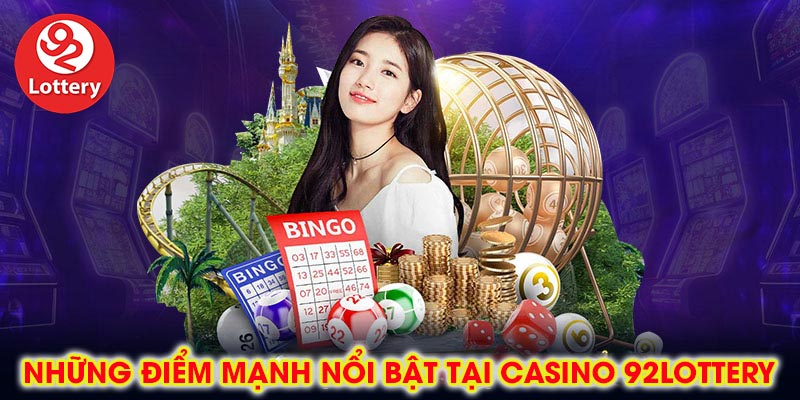 Những điểm mạnh nổi bật tại Casino 92lottery